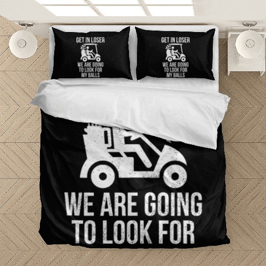 Get In Loser Look For My Golf Ball Golf Cart Bedding Sets