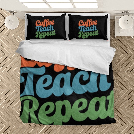 Coffee Teach Repeat Teacher Life Bedding Sets