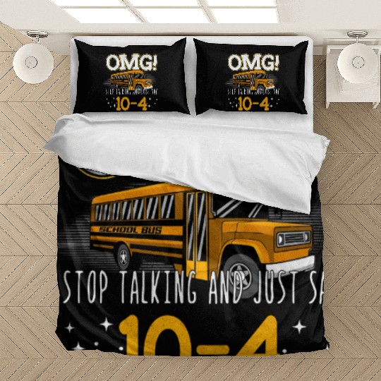 OMG Stop Talking And Just Say 10-4 Bedding Sets