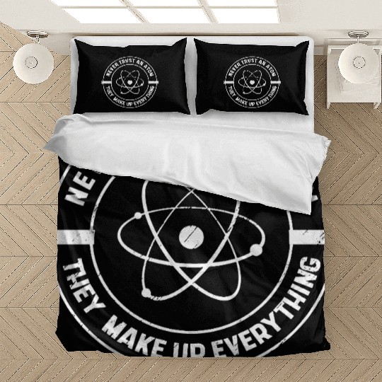 Never Trust an Atom They Make up Everything Bedding Sets