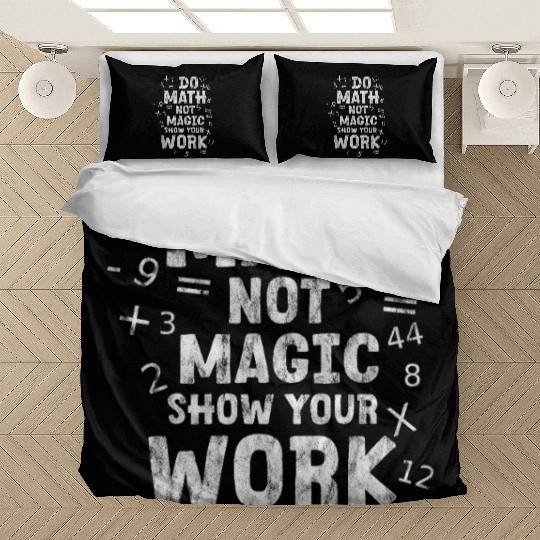 Do Math Not Magic Show Your Work 2 Bedding Sets
