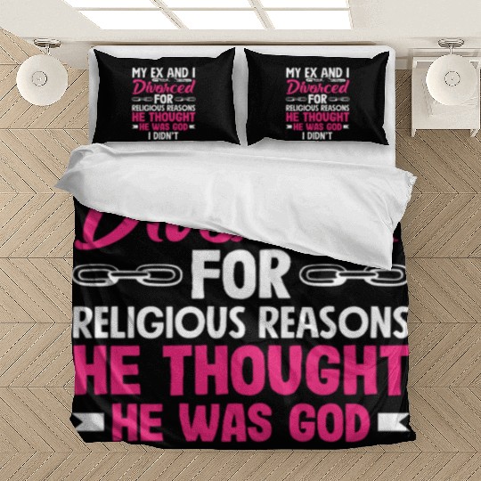 My Ex And I Divorced For Religious Reasons Divorce Bedding Sets