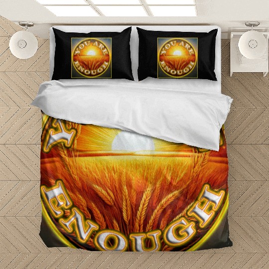 You Are Enough 4 - Let Friends Know They're Enough Bedding Sets