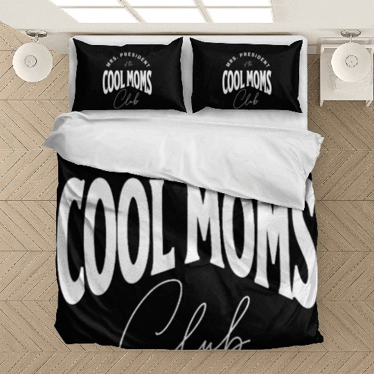 MRS. PRESIDENT of the COOL MOMS Club, Unique Bedding Sets