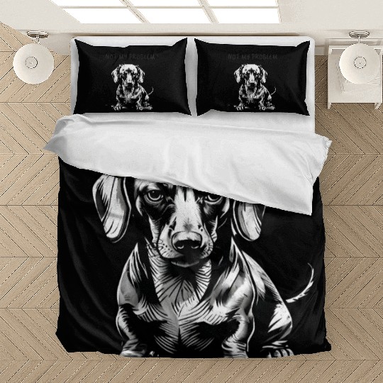 Funny Dachshund Bedding Sets - "Not My Problem"