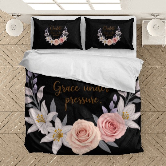 Charlotte, grace under pressure Bedding Sets