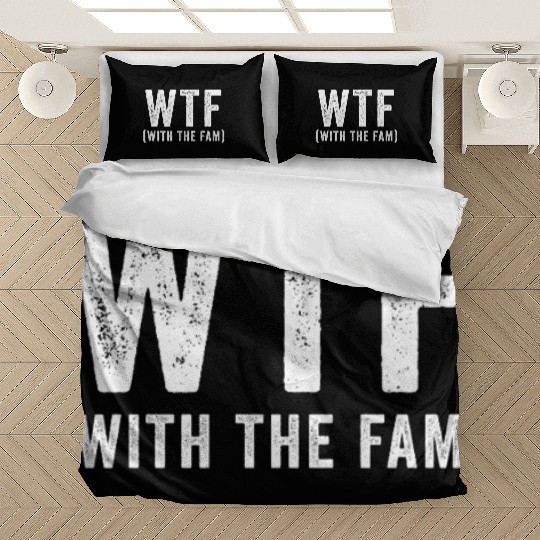 WTF With The Fam Funny WTF Family Reunion Bedding Sets