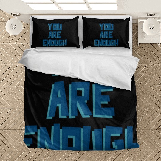 YOU ARE ENOUGH Bedding Sets