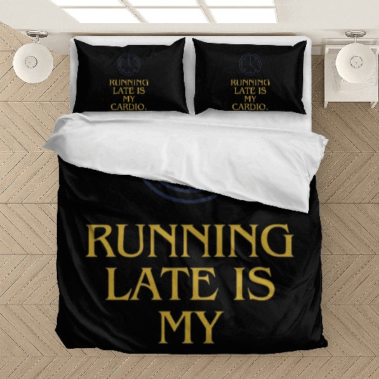 Running late is my cardio Bedding Sets
