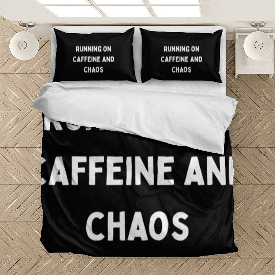 Running on Caffeine and Chaos Bedding Sets