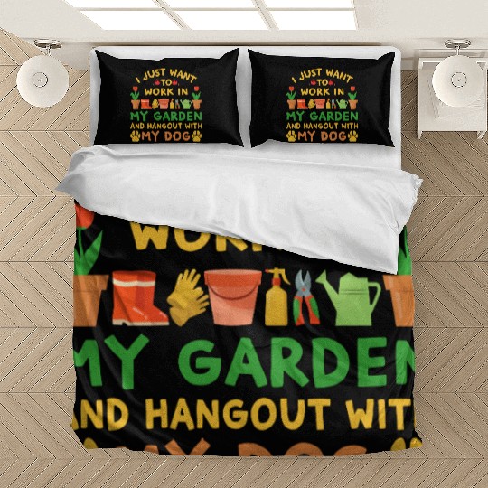 I just want to work in my garden and hang with dog Bedding Sets
