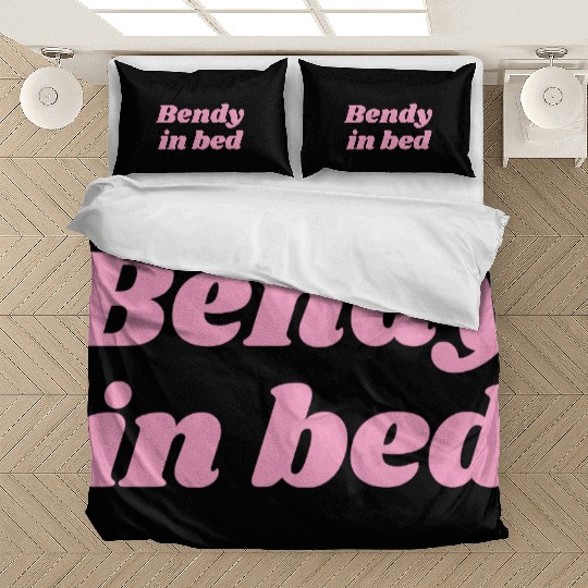 Bendy in Bed | Funny Flirty for Flexible Folks Bedding Sets