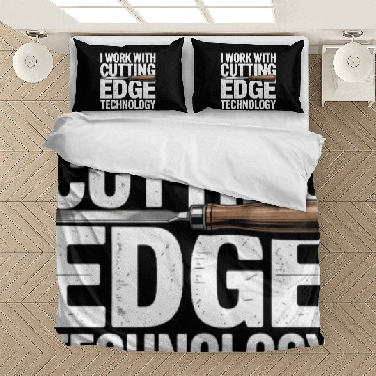 I Work With Cutting Edge Technology Woodworker Bedding Sets