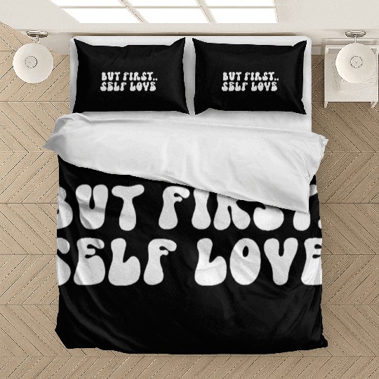 But First Self Love Motivational Message Bedding Sets