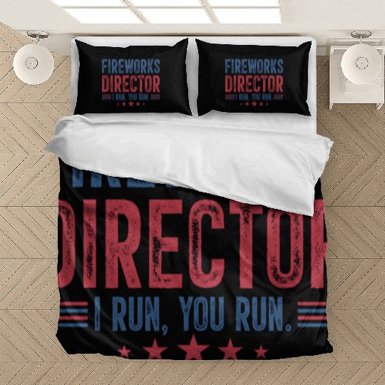 Fireworks Director I Run You Run Bedding Sets