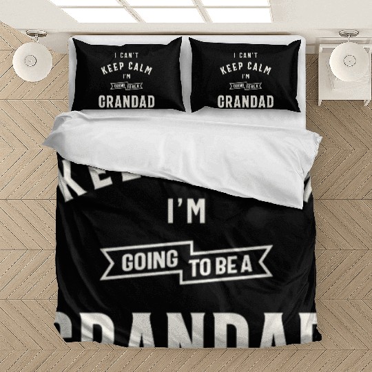 Can’t Keep Calm I’m Going To Be A Grandad Bedding Sets