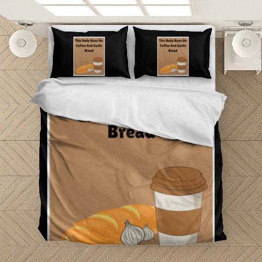 This body runs on coffee and garlic bread Bedding Sets