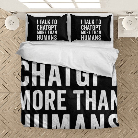 AI Bedding Sets – I Talk to ChatGPT More Than Humans