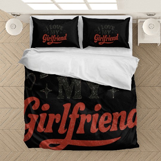 I Love My Girlfriend Bedding Sets