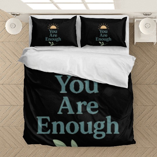 You Are Enough – Mental Health Affirmation Design Bedding Sets