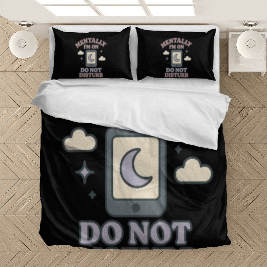 Mentally I’m on Do Not Disturb–Funny Mental Health Bedding Sets