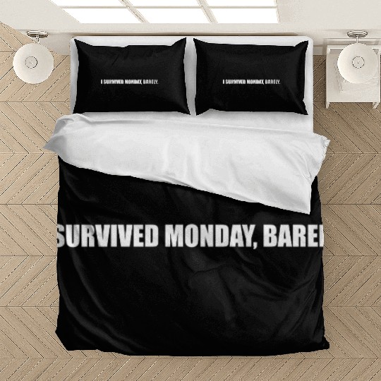 I Survived Monday Barely Funny Quote Bedding Sets