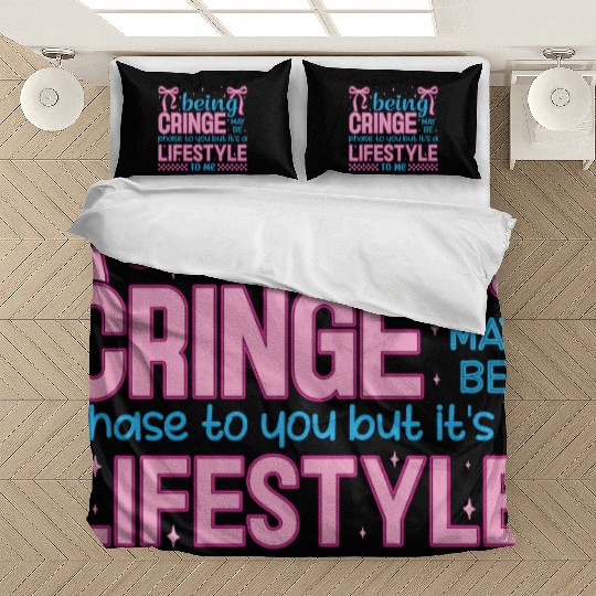 Being Cringe Is a Lifestyle – Cute Kawaii Quote Bedding Sets
