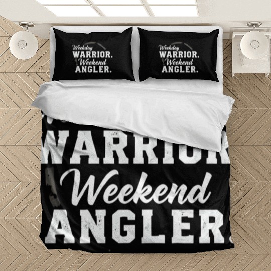 Weekday warrior. Weekend angler. t-shit Bedding Sets
