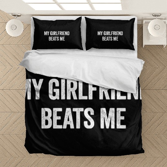 My Girlfriend Beats Me Funny Sarcastic Men's Bedding Sets
