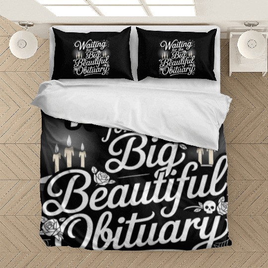 Waiting for The Big Beautiful Obituary Fun Saying Bedding Sets