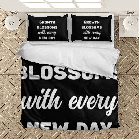Growth Blossoms With Every New Day Design	 Bedding Sets