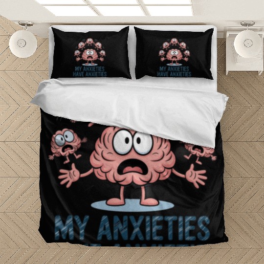 My Anxieties Have Anxieties Funny Mental Health Bedding Sets