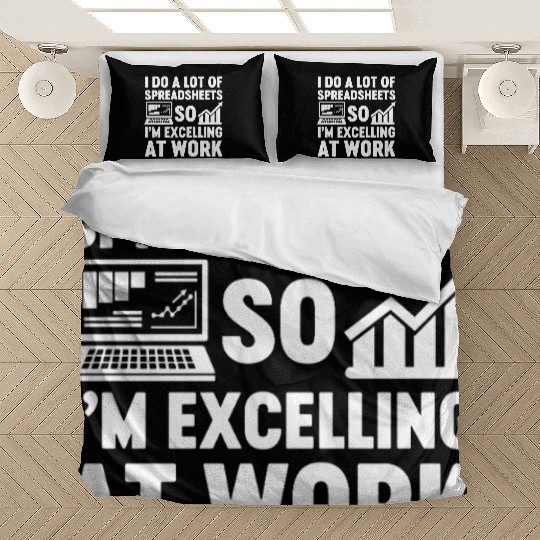 I Do A Lot of Spreadsheets So Im Excelling at Work Bedding Sets