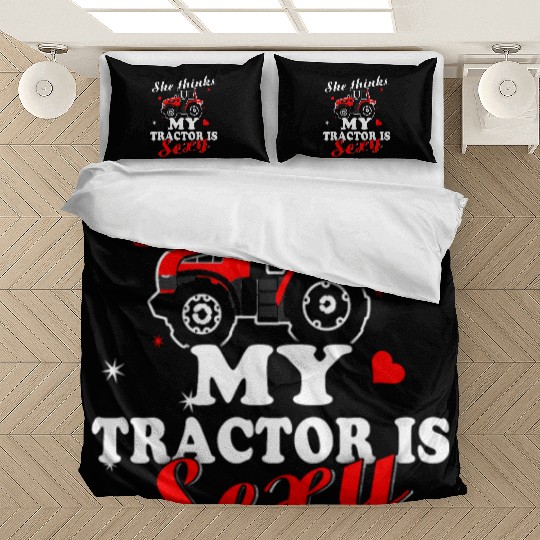 Tractor - she thinks my tractor is sexy Bedding Sets