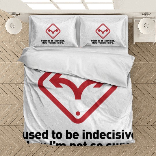 I Used To Be Indecisive. Now I'm Not So Sure. Bedding Sets