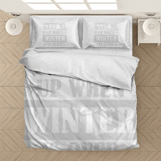 WAKE ME UP WHEN WINTER IS OVER Bedding Sets