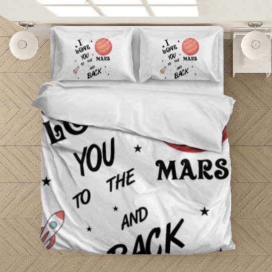 I love you to the Mars and back Bedding Sets