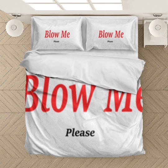 Blow Me... Please?! Bedding Sets
