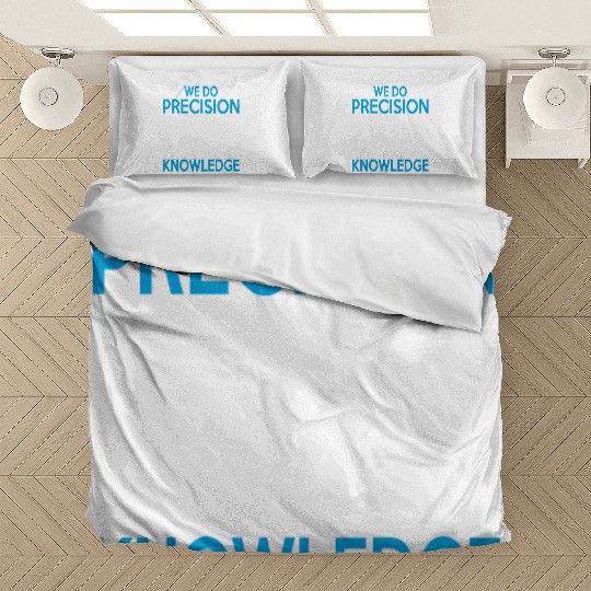 WE DO PRECISION GUESS WORK Bedding Sets