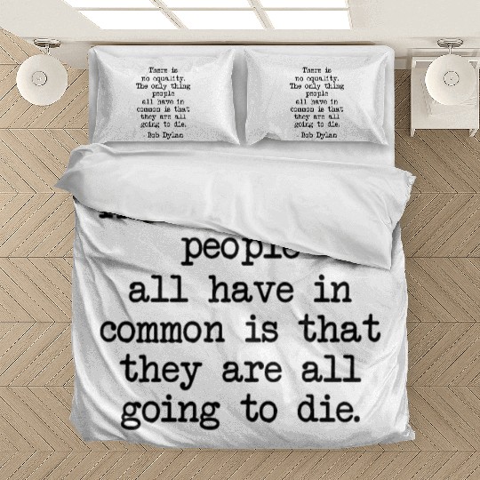 Funny Bob Dylan Quote There Is No Equality Gifts Bedding Sets