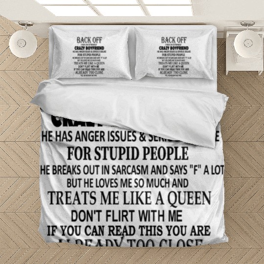 back off i have an extremely crazy boyfriend he ha Bedding Sets