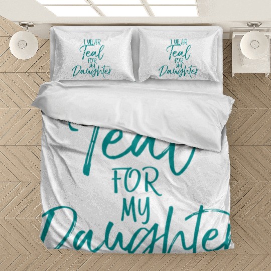 I Wear Teal My Daughter Dads Ovarian Cancer Bedding Sets