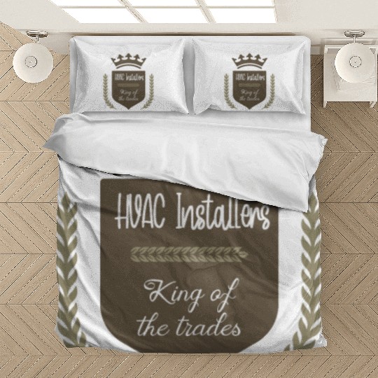 HVAC Installers king of the trades Bedding Sets