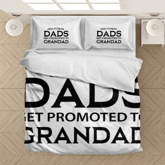Only Great Dads Get Promoted To Grandad Bedding Sets