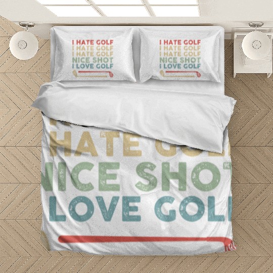 I Hate Golf Nice Shot I Love Golf Bedding Sets