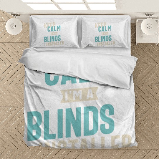 Keep Calm I'm a Blinds Installer Bedding Sets