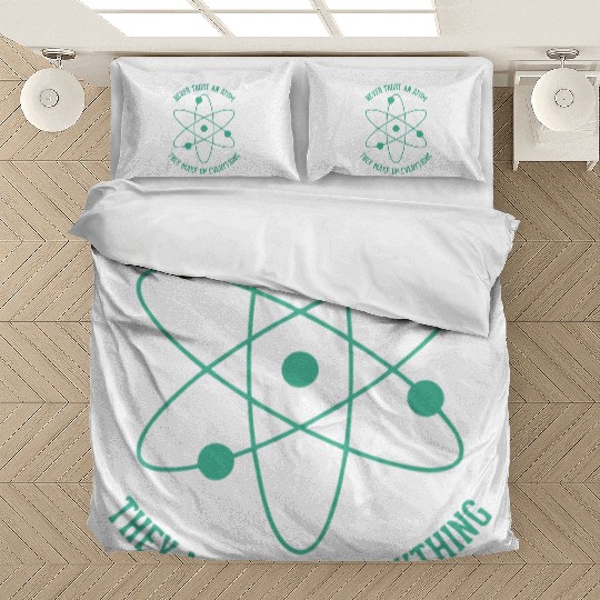 Never trust an Atom - they make up everything Bedding Sets