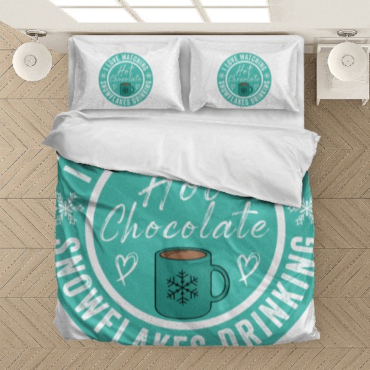 I Love Watching Snowflakes Drinking Hot Chocolate Bedding Sets
