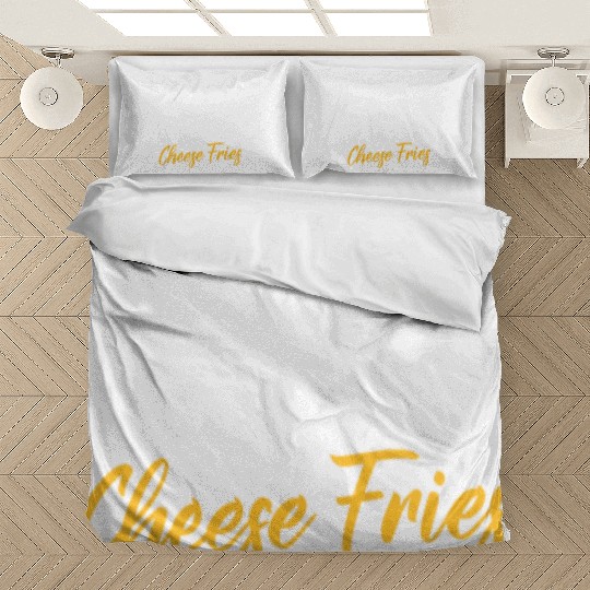 Single Shy And Ready For Cheese Fries Bedding Sets