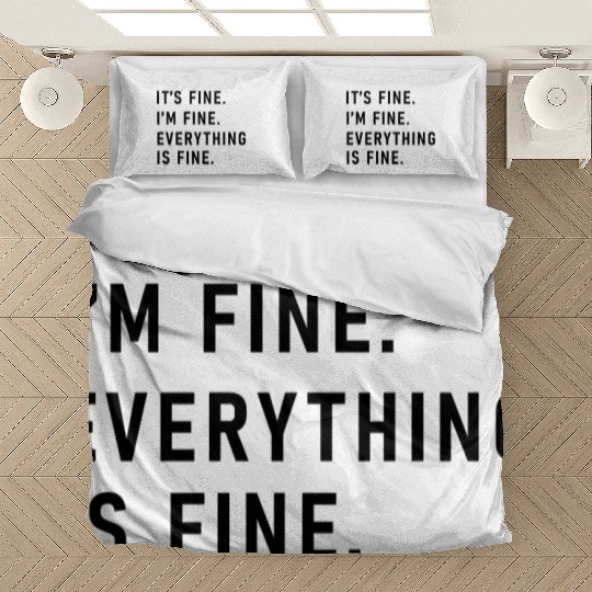 its fine im fine everything is fine Bedding Sets